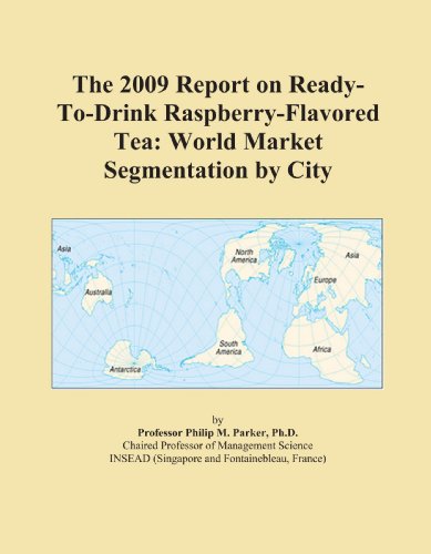 The 2009 Report on Ready-To-Drink Raspberry-Flavored Tea: World Market Segmentation by City - Click to Buy
