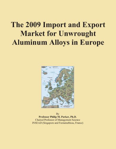 The 2009 Import and Export Market for Unwrought Aluminum Alloys in Europe - Click to Buy