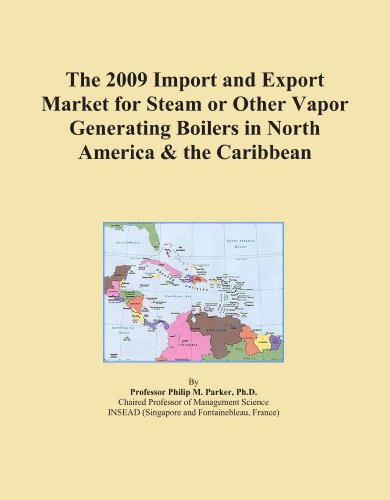The 2009 Import and Export Market for Steam or Other Vapor Generating Boilers in North America & the Caribbean - Click to Buy