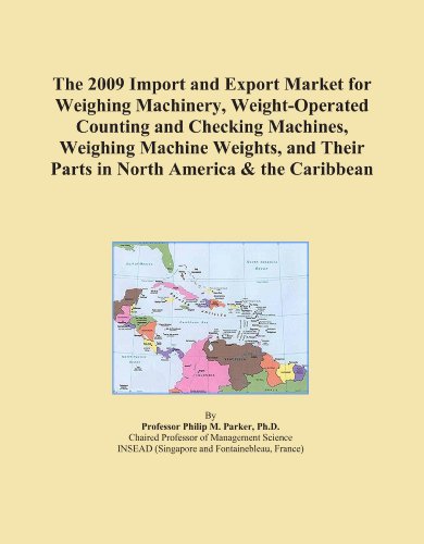 The 2009 Import and Export Market for Weighing Machinery, Weight-Operated Counting and Checking Machines, Weighing Machine Weights, and Their Parts in North America & the Caribbean