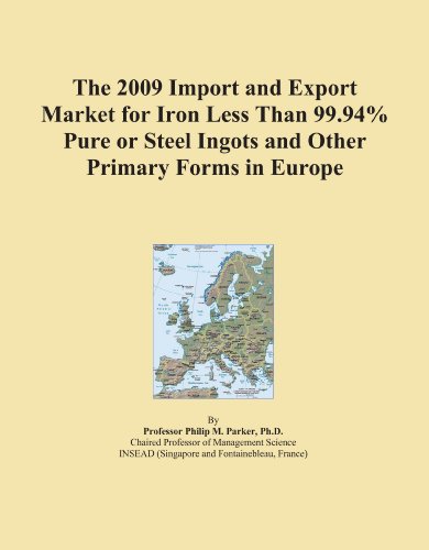 The 2009 Import and Export Market for Iron Less Than 99.94% Pure or Steel Ingots and Other Primary Forms in Europe - Click to Buy