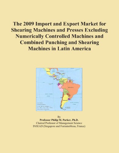 The 2009 Import and Export Market for Shearing Machines and Presses Excluding Numerically Controlled Machines and Combined Punching and Shearing Machines in Latin America - Click to Buy