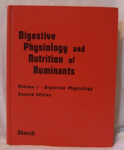 DIGESTIVE PHYSIOLOGY AD NUTRITION OF RUMINANTS Volume 1: Digestive Physiology (Second edition) - Click to Buy