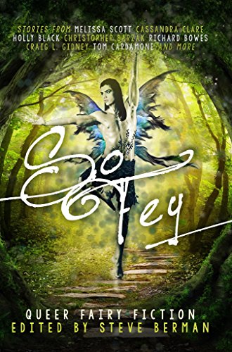 So Fey: Queer Fairy Fiction - Click to Buy