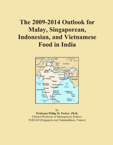 The 2009-2014 Outlook for Malay, Singaporean, Indonesian, and Vietnamese Food in India - Click to Buy