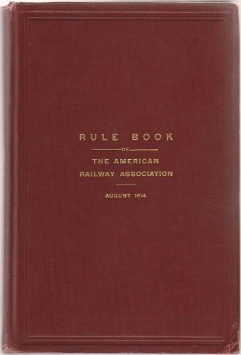 Rule Book of the American Railway Association: August 1914 - Click to Buy