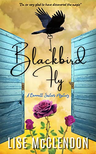 Blackbird Fly: a novel of suspense, loss, and discovery (Bennett Sisters Book 1) - Click to Buy