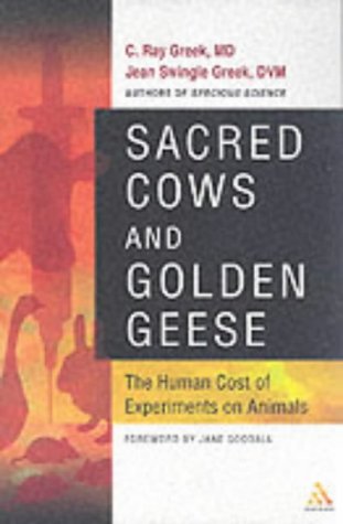 Sacred Cows and Golden Geese: The Human Cost of Experiments on Animals - Click to Buy
