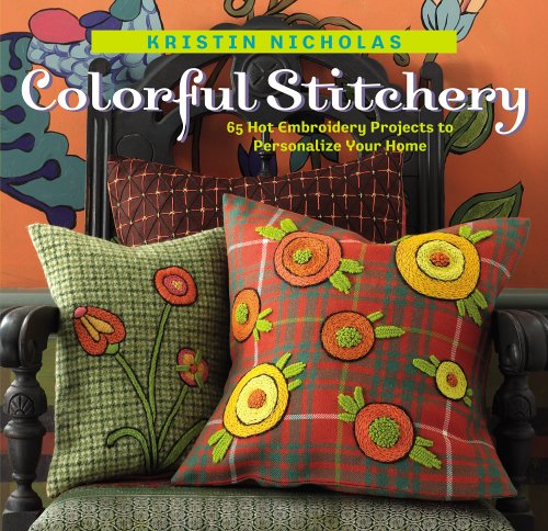 Colorful Stitchery: 65 Hot Embroidery Projects to Personalize Your Home - Click to Buy