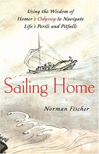 Sailing Home: Using Homer's Odyssey to Navigate Life's Perils and Pitfalls - Click to Buy