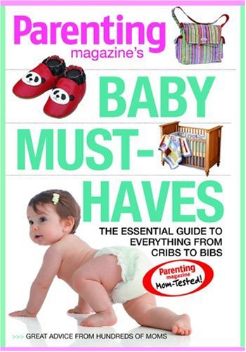 PARENTING Baby Must-Haves: The Essential Guide to Everything from Cribs to Bibs - Click to Buy