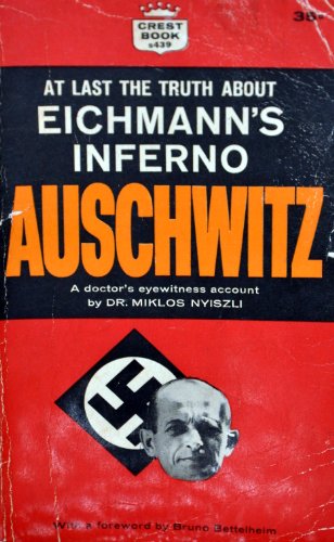 At Last the Truth About Eichmann's Inferno Auschwitz: A Doctors Eyewitness Accout - Click to Buy
