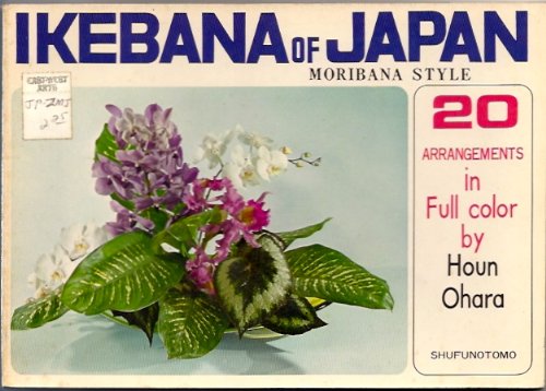 Ikebana of Japan, Moribana Style, 20 Arrangements in Full Color - Click to Buy