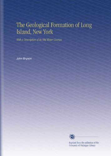 The Geological Formation of Long Island, New York: With a Description of its Old Water Courses. - Click to Buy