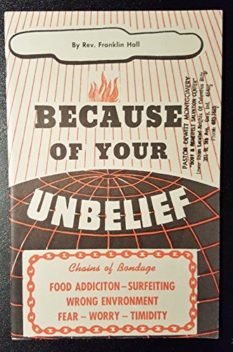 Because of Your Unbelief - Chains Of Bondage (Addictions, Surfeiting, Sicknesses, Wrong Environment, Harm, Fear, Worry, Timidity, Tirednedd) - Click to Buy