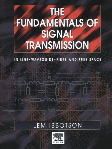 The Fundamentals of Signal Transmission: Optical Fibre, Waveguides and Free Space - Click to Buy