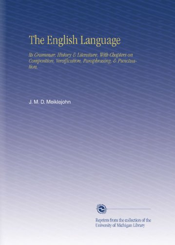 The English Language: Its Grammar, History & Literature, With Chapters on Composition, Versification, Paraphrasing, & Punctuation. - Click to Buy