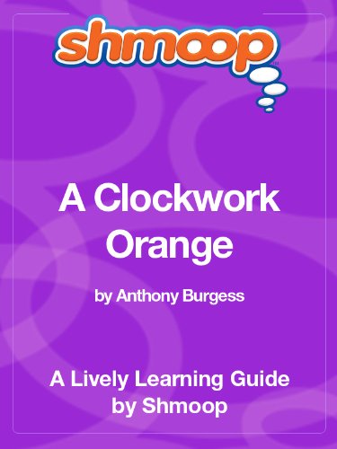 A Clockwork Orange: Shmoop Study Guide - Click to Buy