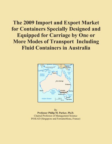 The 2009 Import and Export Market for Containers Specially Designed and Equipped for Carriage by One or More Modes of Transport Including Fluid Containers in Australia - Click to Buy