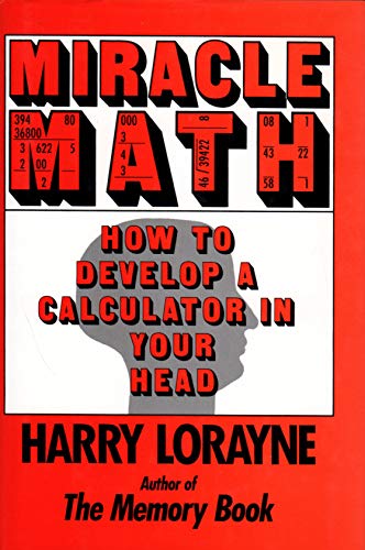 MIRACLE MATH How to Develop a Calculator in Your Head - Click to Buy