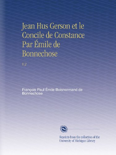 Jean Hus Gerson et le Concile de Constance Par Émile de Bonnechose: V.2 - Click to Buy