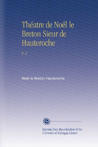 Théatre de Noël le Breton Sieur de Hauteroche: V. 2 (French Edition) - Click to Buy