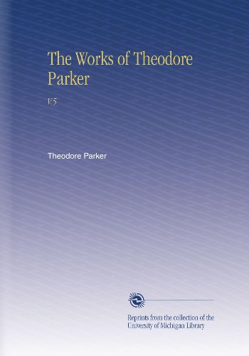 The Works of Theodore Parker: V.5