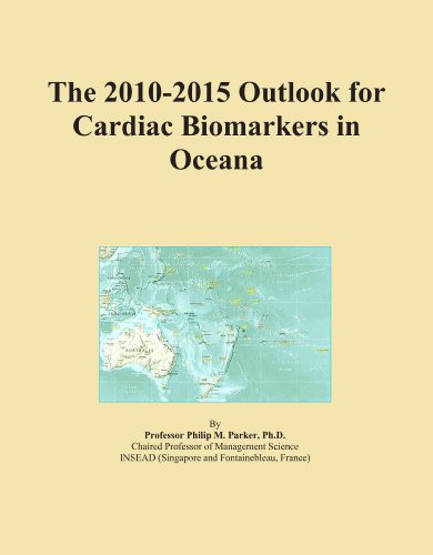The 2010-2015 Outlook for Cardiac Biomarkers in Oceana - Click to Buy