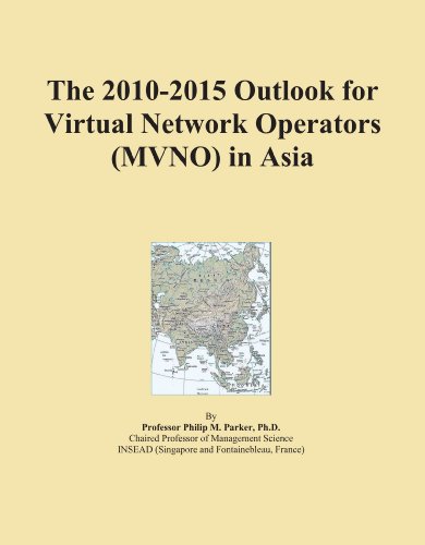 The 2010-2015 Outlook for Virtual Network Operators (MVNO) in Asia - Click to Buy