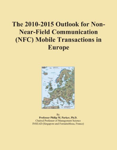 The 2010-2015 Outlook for Non-Near-Field Communication (NFC) Mobile Transactions in Europe - Click to Buy