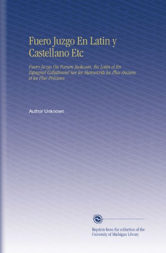 Fuero Juzgo En Latin y Castellano Etc: Fuero Juzgo Ou Forum Judicum, En Latin et En Espagnol Collationné Sur les Manuscrits les Plus Anciens et les Plus Précieux - Click to Buy