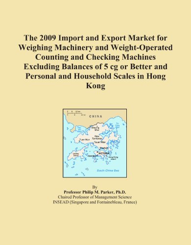 The 2009 Import and Export Market for Weighing Machinery and Weight-Operated Counting and Checking Machines Excluding Balances of 5 cg or Better and Personal and Household Scales in Hong Kong - Click to Buy