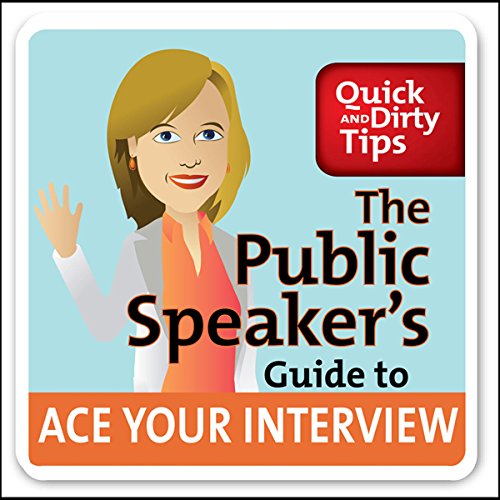 The Public Speaker's Guide to Ace Your Interview: 6 Steps to Get the Job You Want - Click to Buy