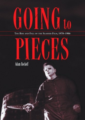 Going to Pieces: The Rise and Fall of the Slasher Film, 1978 to 1986: The Rise and Fall of the Slasher Film, 1978-1986 - Click to Buy
