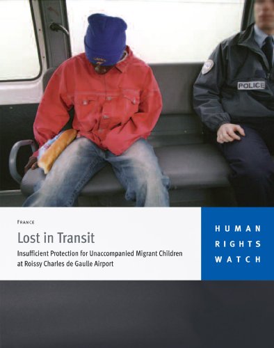 Lost in Transit: Insufficient Protection for Unaccompanied Migrant Children at Roissy Charles de Gaulle Airport - Click to Buy
