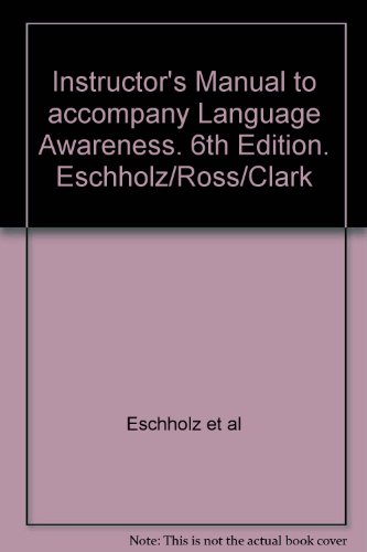 Instructor's Manual to accompany Language Awareness. 6th Edition. Eschholz/Ross/Clark - Click to Buy