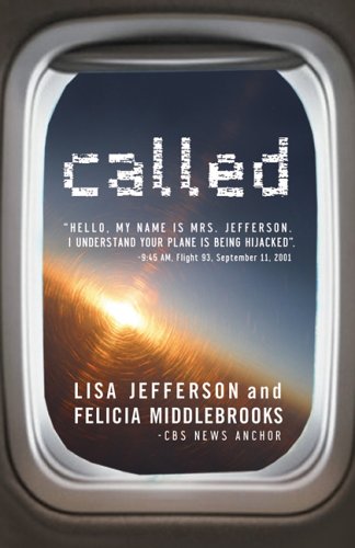 Called: Hello, My Name Is Mrs. Jefferson. I Understand Your Plane Is Being Hijacked. 9:45 Am, Flight 93, September 11, 2001 - Click to Buy