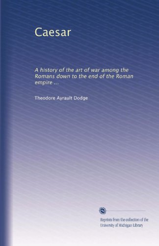 Caesar: A history of the art of war among the Romans down to the end of the Roman empire ... - Click to Buy