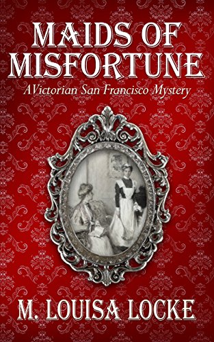 Maids of Misfortune (A Victorian San Francisco Mystery Book 1) (English Edition) - Click to Buy