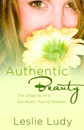 Authentic Beauty: The Shaping of a Set-Apart Young Woman - Click to Buy
