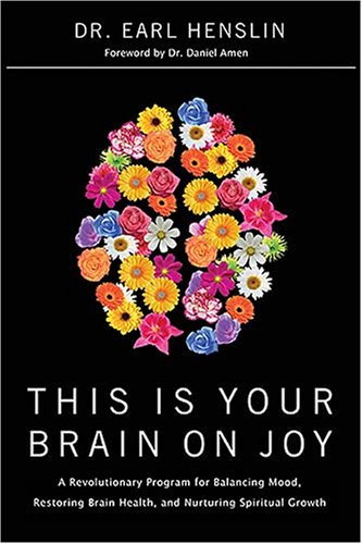 This Is Your Brain on Joy: A Revolutionary Program for Balancing Mood, Restoring Brain Health, and Nurturing Spiritual Growth - Click to Buy