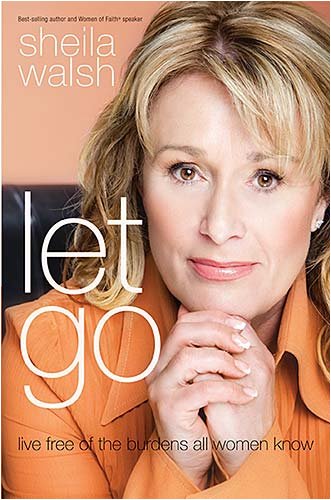 Let Go: Live Free of the Burdens All Women Know