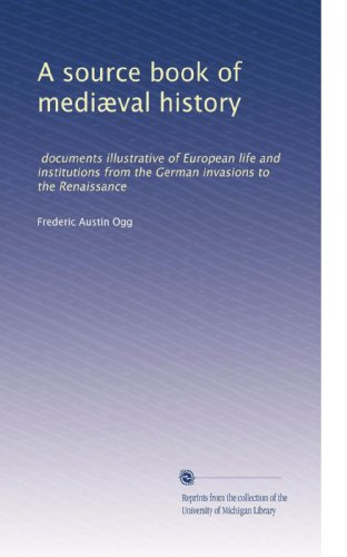 A source book of mediæval history: documents illustrative of European life and institutions from the German invasions to the Renaissance - Click to Buy