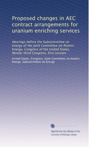 Proposed changes in AEC contract arrangements for uranium enriching services - Click to Buy