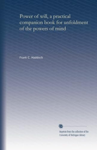 Power of will, a practical companion book for unfoldment of the powers of mind