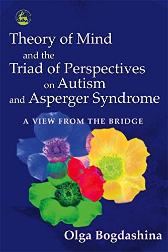 Theory of Mind and the Triad of Perspectives on Autism and Asperger Syndrome: A View from the Bridge - Click to Buy