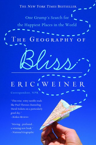 The Geography of Bliss: One Grump's Search for the Happiest Places in the World - Click to Buy