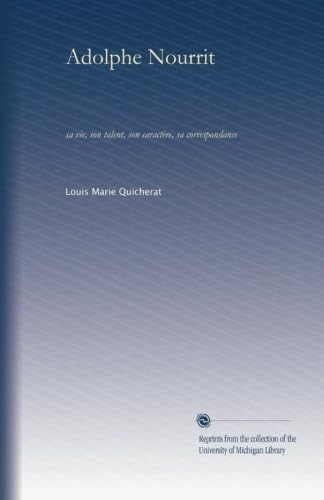Adolphe Nourrit (v.1): sa vie, son talent, son caractère, sa correspondance - Click to Buy