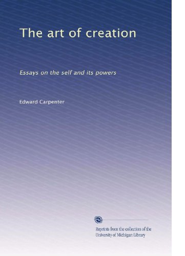 The art of creation: Essays on the self and its powers - Click to Buy