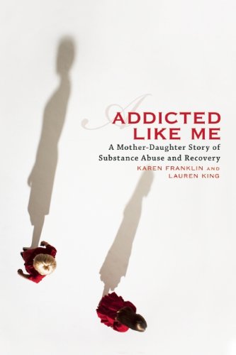 Addicted Like Me: A Mother-Daughter Story of Substance Abuse and Recovery - Click to Buy